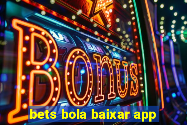 bets bola baixar app